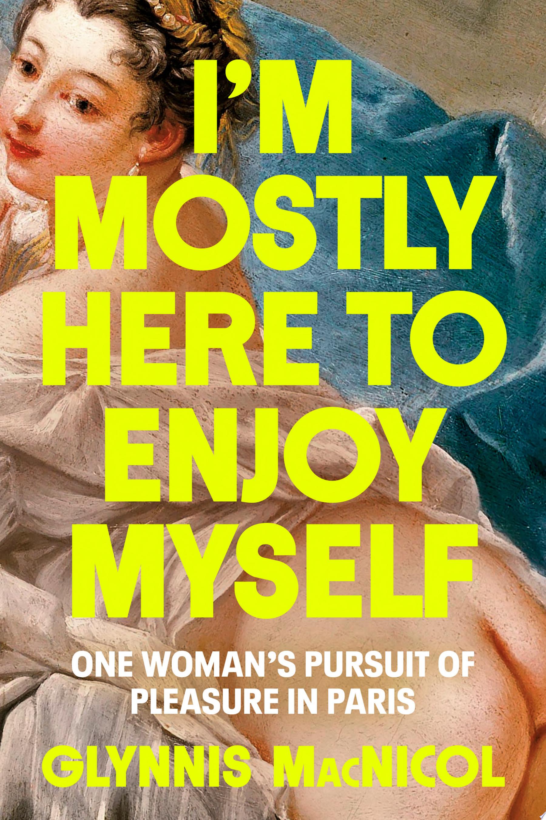 Image for "I&#039;m Mostly Here to Enjoy Myself"