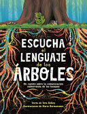 Image for "Escucha El Lenguaje de Los Árboles: Un Cuento Sobre La Comunicación Subterránea de Los Bosques"
