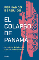 Image for "El Colapso de Panamá: la Historia de la Invasión y Del Fin de la Dictadura"