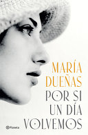 Image for "Por Si un día Volvemos (Novela Histórica) / If One Day We Come Together (a Historical Novel)"