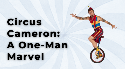 Circus Cameron: A One-Man Marvel