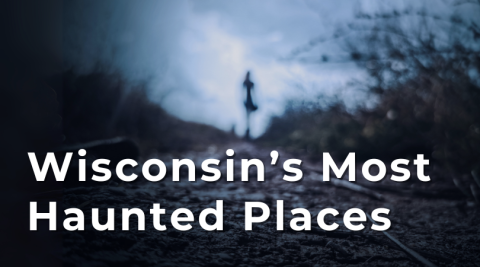 Wisconsin's Most Haunted Places