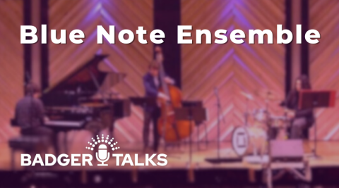 Blue Note Ensemble presented with BadgerTalks