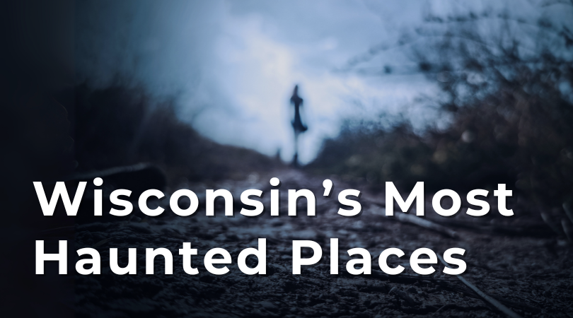 Wisconsin's Most Haunted Places