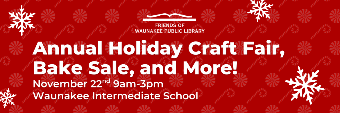 White text on a red background with white snowflakes. Text reads "Annual Holiday Craft fair, Bake Sale, and More! November 22nd 9am-3pm, Waunakee Intermediate School"