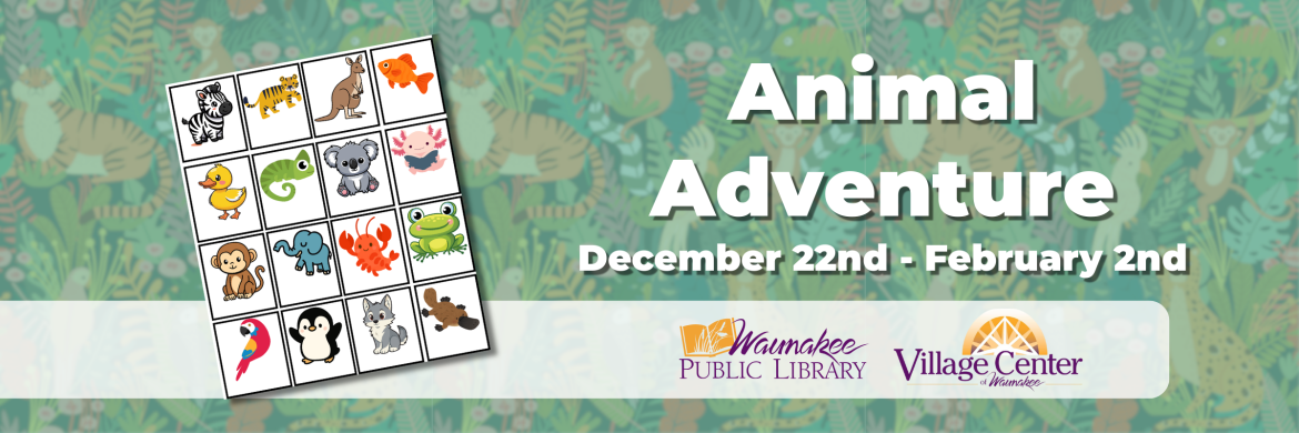 Animal Adventure December 22nd - February 2nd
