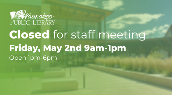 Closed for staff meeting Friday, May 2nd 9am-1pm. Open 1pm-6pm
